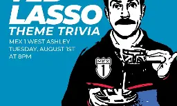 Mex 1 West Ashley to Host Ted Lasso Trivia on August 1st - Holy City Sinner