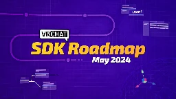 VRChat SDK Roadmap (May 2024)