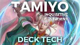 A Tamiyo, Inquisitive Student Commander Deck Tech | A Love Letter | Commander's Herald