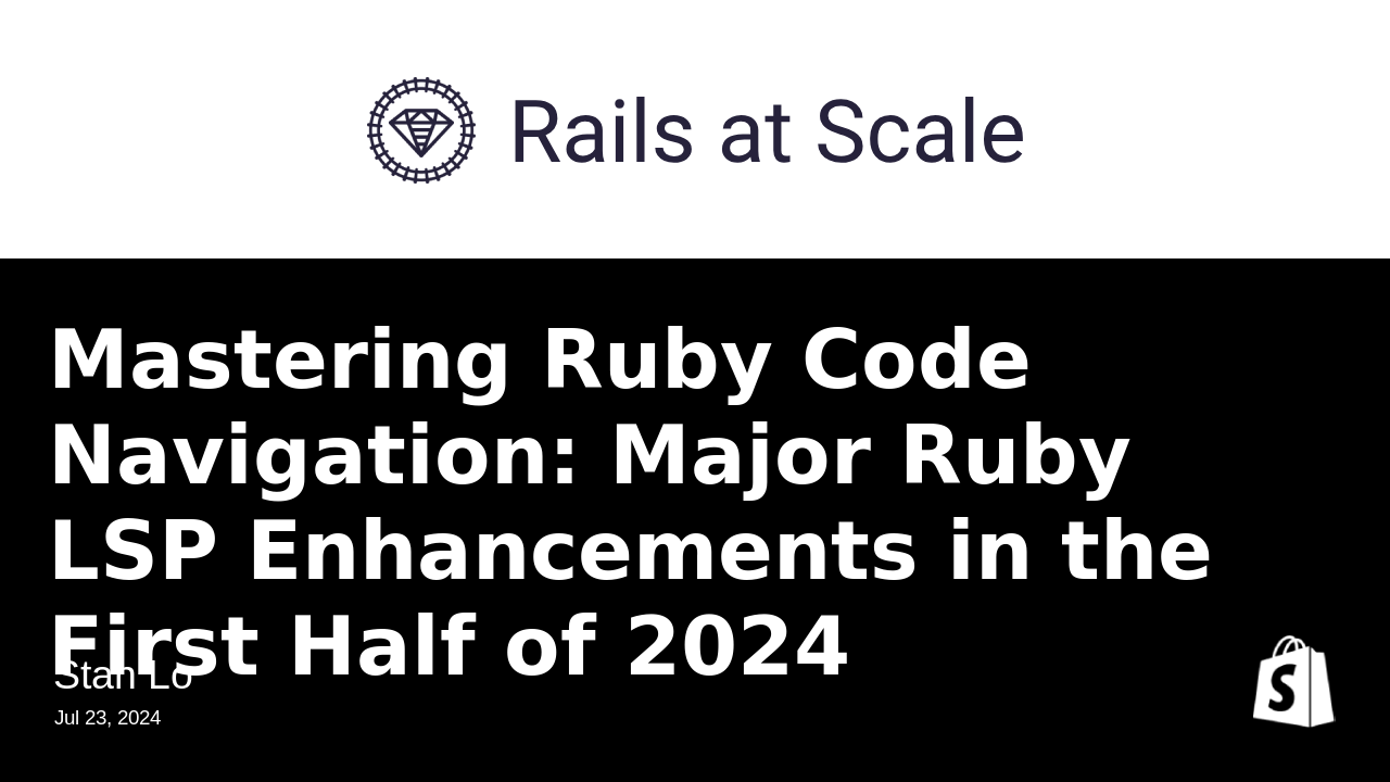 Mastering Ruby Code Navigation: Major Ruby LSP Enhancements in the First Half of 2024