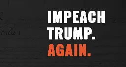 Over 250,000 Americans Urge Congress to Begin Impeachment Proceedings Against President Trump - Free Speech For People