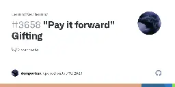 "Pay it forward" Gifting · Issue #3658 · LemmyNet/lemmy