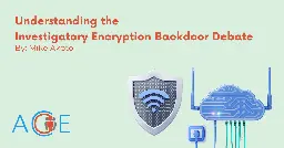 Understanding The Investigatory Encryption Backdoors Debate | ACE