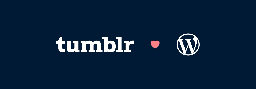 Shipping Tumblr and WordPress