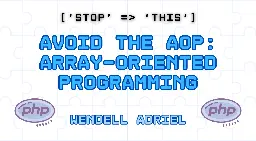 Avoid the AOP: Array-Oriented Programming