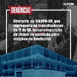 Denúncia: Diretoria do SINDPD-SP, que representa os trabalhadores da TI de SP, boicota inscrição de chapa de oposição para eleições do sindicato!