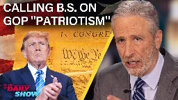 Jon Stewart Calls BS on Trump & the GOP's Performative Patriotism | The Daily Show