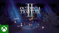 OCTOPATH TRAVELER II - Xbox &amp; Windows Announcement Trailer