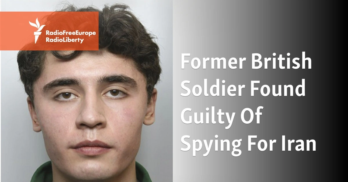 Former British Soldier Found Guilty Of Spying For Iran