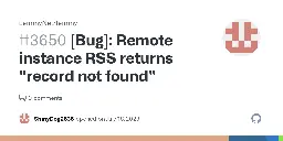 [Bug]: Remote instance RSS returns "record not found" · Issue #3650 · LemmyNet/lemmy