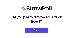 Did you pay to remove adverts on Boost? - Online Poll - StrawPoll.com