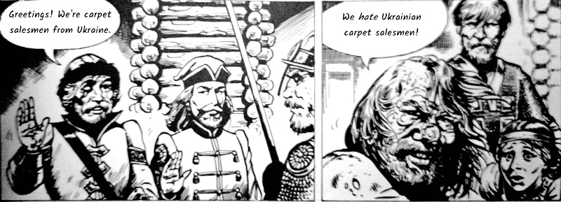 "Greetings! We're carpet salesmen from Ukraine." "We hate Ukrainian carpet salesmen!"