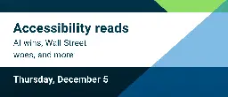 Accessibility Reads: Thursday, December 5 | Deque