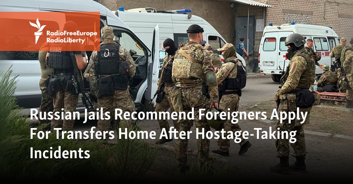 Russian Jails Recommend Foreigners Apply For Transfers Home After Hostage-Taking Incidents