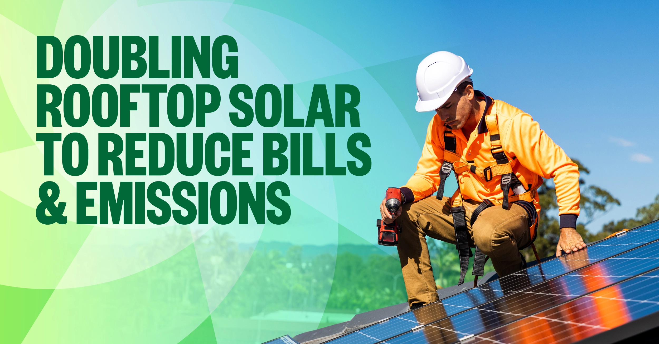 Release: Doubling rooftop solar to reduce bills &amp; emissions