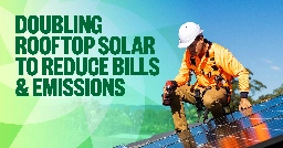 Release: Doubling rooftop solar to reduce bills &amp; emissions