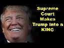Supreme Court Makes Trump Into a King Because Of Course They Would