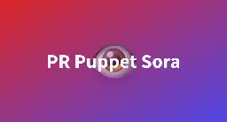 PR Puppet Sora - a Hugging Face Space by PR-Puppets