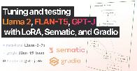 Tuning and Testing Llama 2, FLAN-T5, and GPT-J with LoRA, Sematic, and Gradio