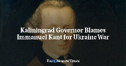 Kaliningrad Governor Blames Immanuel Kant for Ukraine War - The Moscow Times