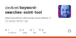 GitHub - devbret/keyword-searches-osint-tool: Store keyword searches across four platforms, in the browser for later use.