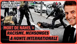 MORT DE NAHEL : RACISME, MENSONGES, ET HONTE INTERNATIONALE