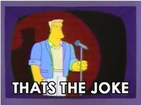 &quot;That&#39;s the joke.&quot;