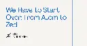 We Have to Start Over: From Atom to Zed