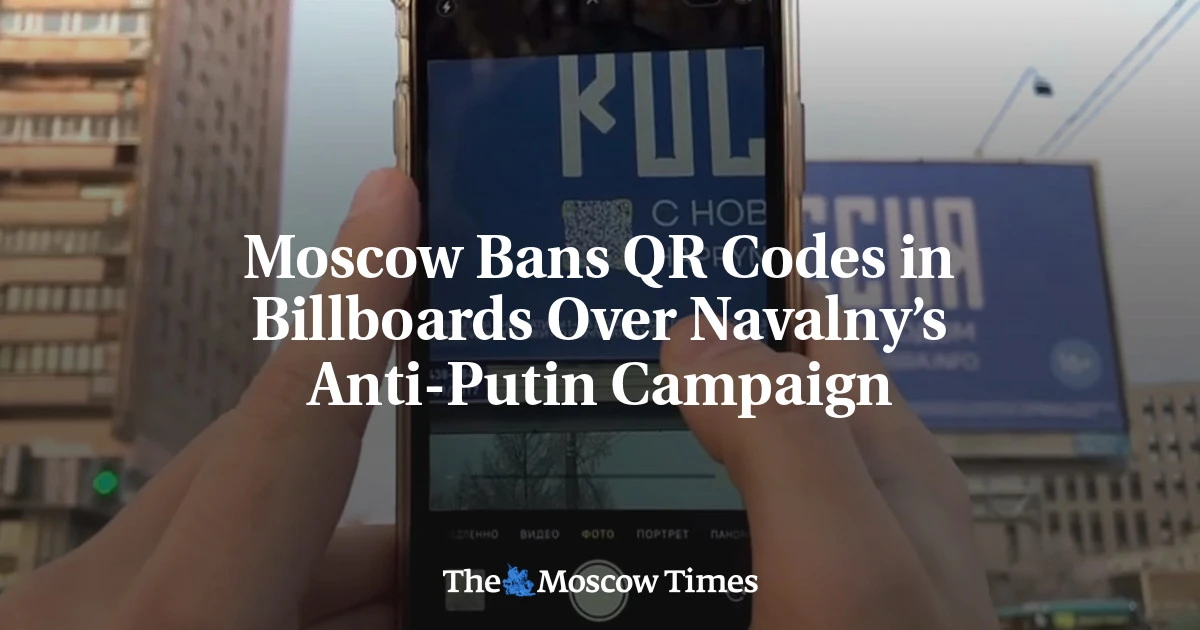 Moscow Bans QR Codes in Billboards Over Navalny’s Anti-Putin Campaign - The Moscow Times