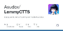 GitHub - Asudox/LemmyCTTS: A program to convert Lemmy comments to a video