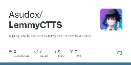 GitHub - Asudox/LemmyCTTS: A program to convert Lemmy comments to a video