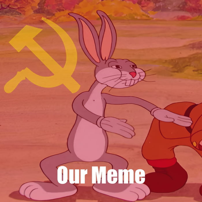 caption: Soviet bunny saying our meme