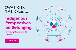 The Walrus Talks at Home: Indigenous Perspectives on Belonging | The Walrus