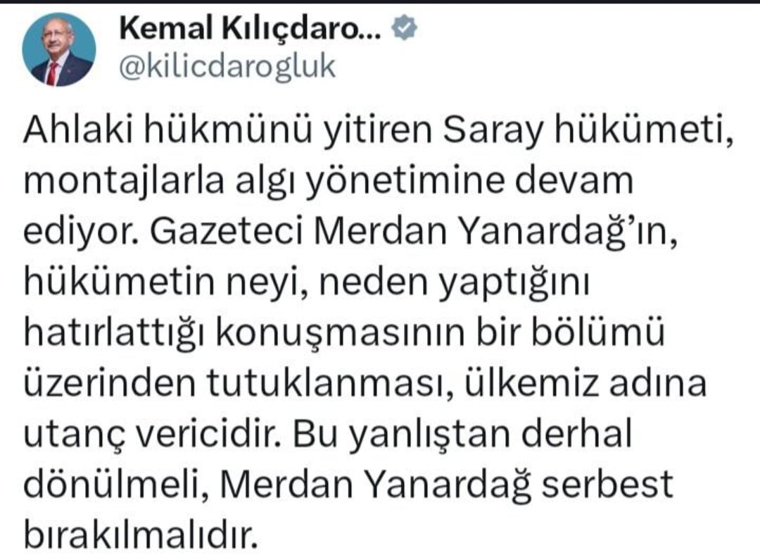 Kemal Kılıçdaroğlu: Bu yanlıştan derhal dönülmeli, Merdan Yanardağ serbest bırakılmalıdır.