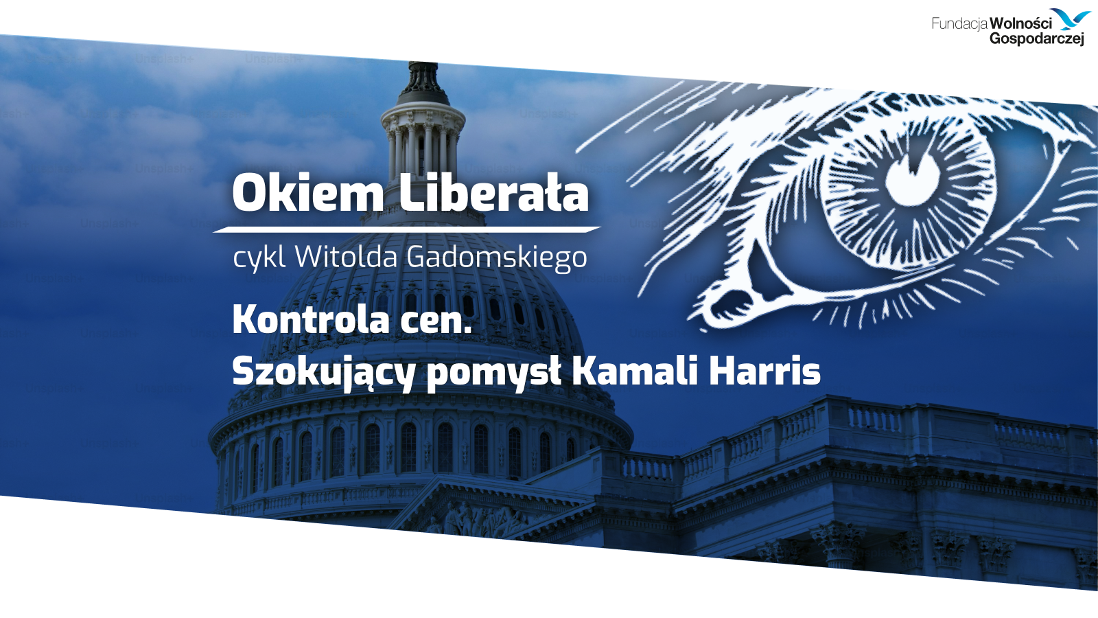 Kontrola cen. Szokujący pomysł Kamali Harris [Okiem Liberała] - Fundacja Wolności Gospodarczej