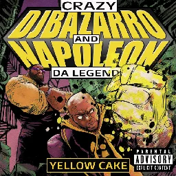 Yellow Cake, by Napoleon Da Legend &amp; Crazy DJ Bazarro