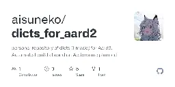 GitHub - aisuneko/dicts_for_aard2: personal repository of dicts (I made) for Aard2. Automated builds based on Actions are planned.