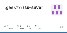 GitHub - tgeek77/rss-saver