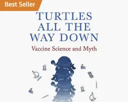 Part 1/10 – The Grand Debunk of the antivaxxer book “Turtles All the Way Down” | Science-Based Medicine