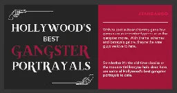 Hollywood’s Best Gangster Portrayals by Fandango - Shit Hot Infographics