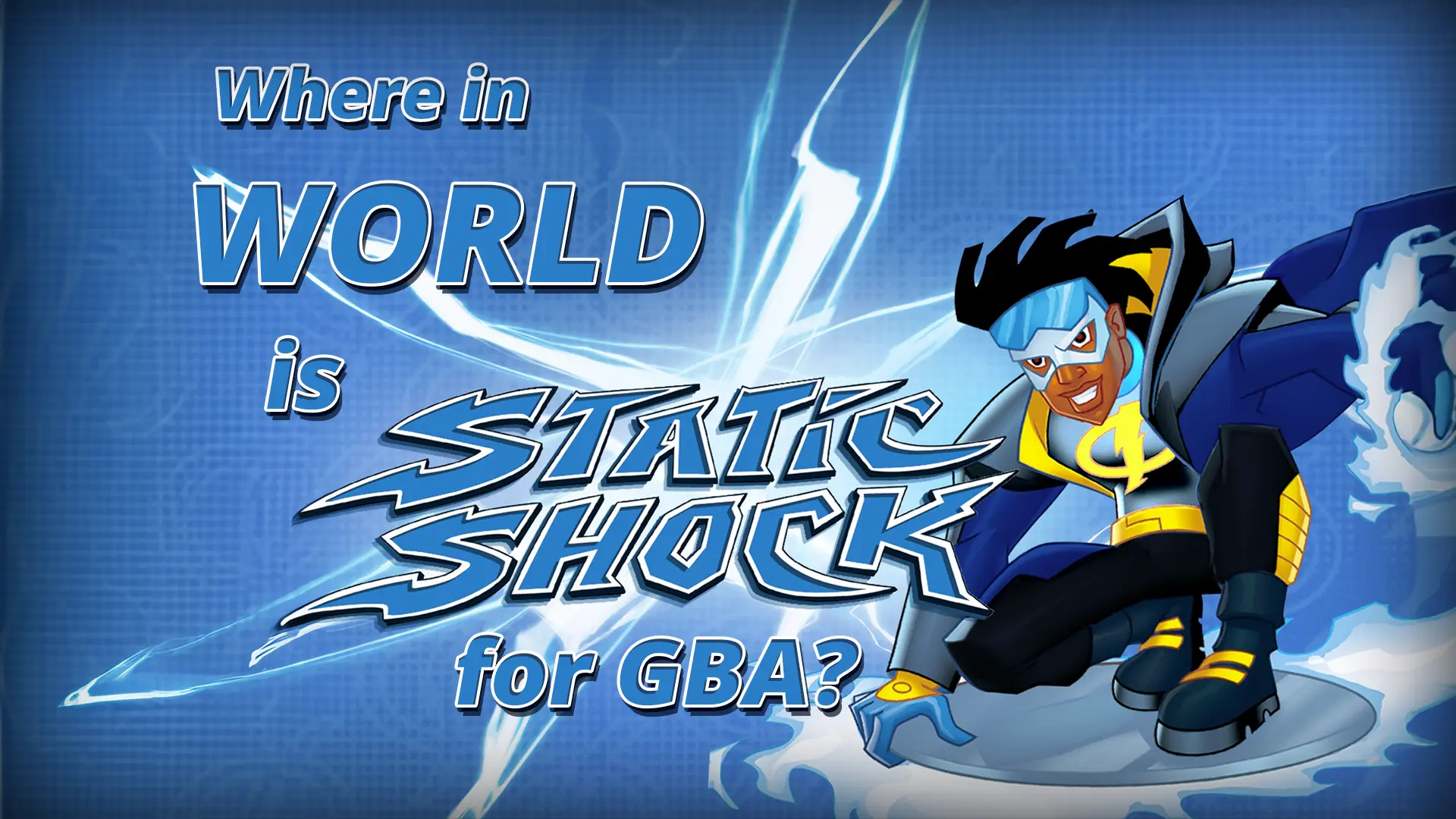 Where In The World Is Static Shock For GBA?