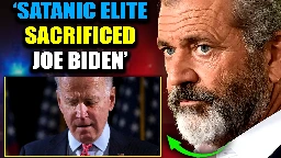 Mel Gibson: Biden 'Sacrificed' By Illuminati As New Satanic Leader 'Selected' In Ancient Ritual