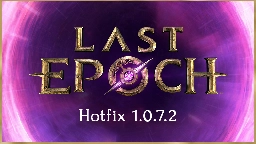 Last Epoch - Last Epoch Hotfix 1.0.7.2 - Steam News
