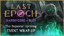 Last Epoch - The Immortal Uprising: End of Event Wrap-up - Steam News