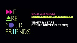 Years &amp; Years - Desire (Gryffin Remix)