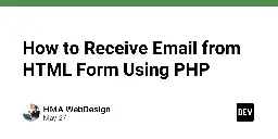 How to Receive Email from HTML Form Using PHP