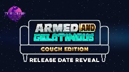 Armed and Gelatinous: Couch Edition | Release Date Announcement Trailer