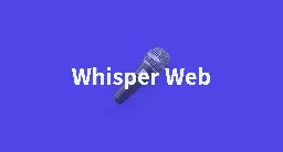 Whisper Web - a Hugging Face Space by Xenova