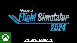 Microsoft Flight Simulator 2024 – Xbox Games Showcase 2024