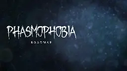 Phasmophobia - 2024 Roadmap and beyond | Development Preview #16 - Steam News
